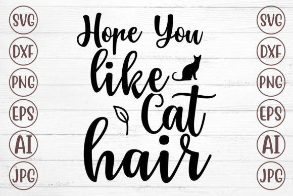 Hope You Like Cat Hair Svg Review