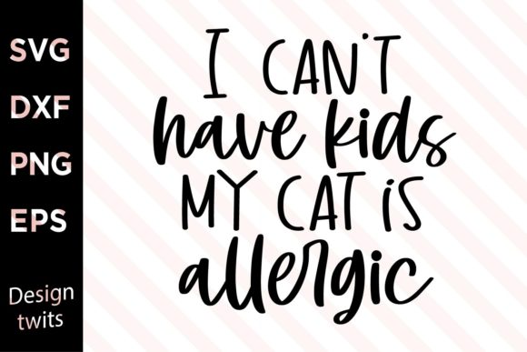 I Can't Have Kids My Cat is Allergic SVG